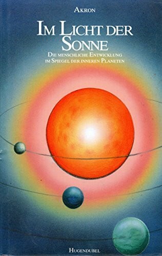 Akron Im Licht der Sonne. Die menschliche Entwicklung im Spiegel der inneren Planeten