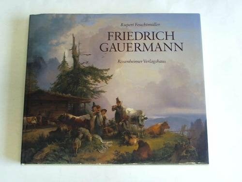Feuchtmüller, Rupert. Friedrich Gauermann 1807-1862