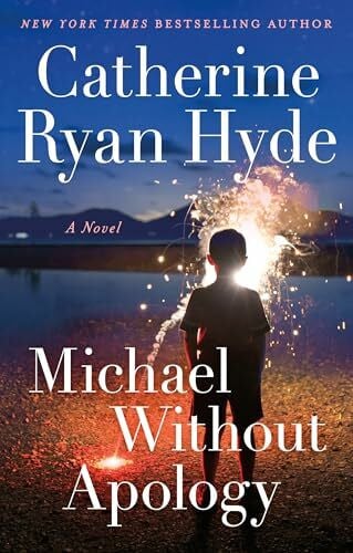 Hyde, Catherine Ryan Michael Without Apology: A Novel