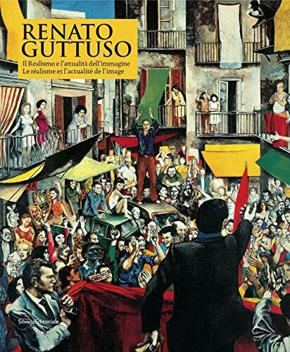 Calarota, F. Renato Guttuso. Il realismo e l'attualità dell'immagine. Catalogo della mostra (Aosta, 27 marzo-22 settembre 2013). Ediz. italiana e francese: Le ... l'actualité de l'image (Cataloghi di mostre)