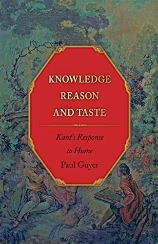 Guyer, Paul Knowledge, Reason, & Taste: Kant's Response to Hume