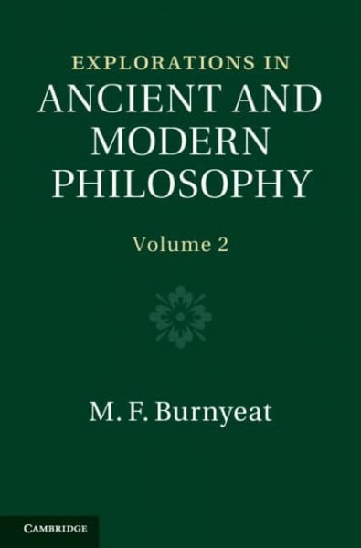 M. F. Burnyeat Explorations in Ancient and Modern Philosophy (Explorations in Ancient and Modern Philosophy 2 Volume Hardback Set, Band 2)