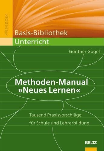 Gugel, Günther Methoden-Manual 'Neues Lernen': Tausend Praxisvorschläge für die Schulpraxis (Basis-Bibliothek Unterricht)