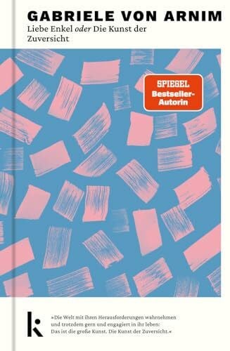 von Arnim, Gabriele Liebe Enkel oder Die Kunst der Zuversicht