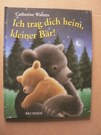 Walters, Catherine Ich trag dich heim, kleiner Bär!