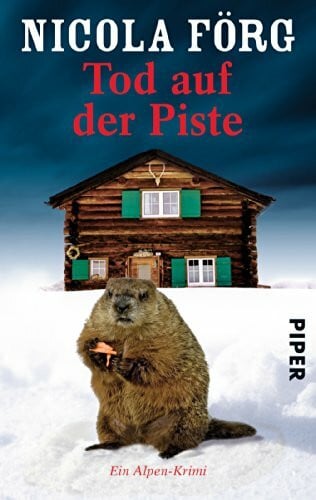 Förg, Nicola Tod auf der Piste (Alpen-Krimis 1): Ein Alpen-Krimi (Alpen-Krimis: Irmi Mangold und Kathi Reindl ermitteln, Band 1)