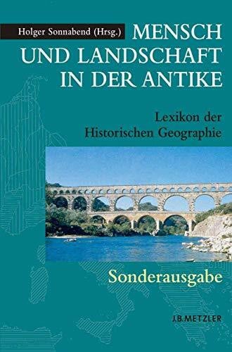Sonnabend, Holger Mensch und Landschaft in der Antike: Lexikon der Historischen Geographie