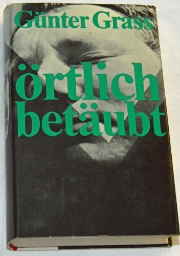 Günter Grass Örtlich betäubt.