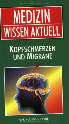 Gerhard Leibold Medizin Wissen aktuell. Kopfschmerzen und Migräne