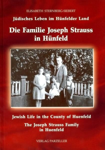 Sternberg-Siebert, Elisabeth Die Familie Joseph Strauss in Hünfeld: Jüdisches Leben im Hünfelder Land