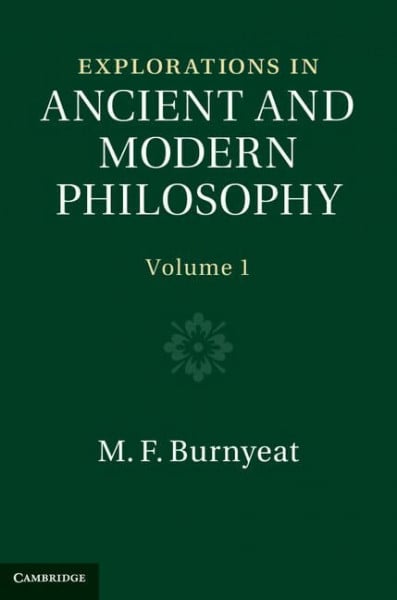 M. F. Burnyeat Explorations in Ancient and Modern Philosophy (Explorations in Ancient and Modern Philosophy 2 Volume Hardback Set, Band 1)