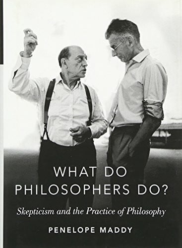 Maddy, Penelope What Do Philosophers Do?: Skepticism and the Practice of Philosophy (The Romanell Lectures)