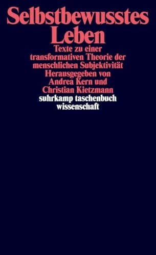Kietzmann, Christian Selbstbewusstes Leben: Texte zu einer transformativen Theorie. der menschlichen Subjektivität (suhrkamp taschenbuch wissenschaft)