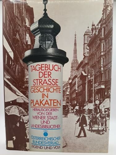 Denscher, Bernhard (Red.), Gerda Barth Otto Brusatti u. a.: Tagebuch der Strasse, Geschichte in Plakaten