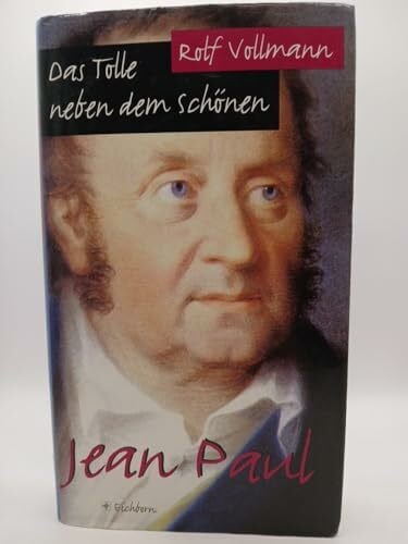 Vollmann, Rolf Das Tolle neben dem Schönen - Jean Paul