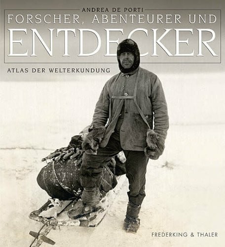 DePorti, Andrea Forscher, Abenteurer und Entdecker: Atlas der Welterkundung
