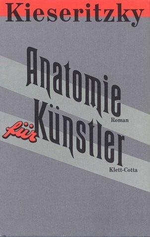Kieseritzky, Ingomar von Anatomie für Künstler: Roman