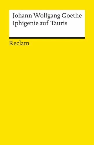 Goethe, Johann Wolfgang Iphigenie auf Tauris: Ein Schauspiel. Textausgabe mit Anmerkungen/Worterklärungen – Goethe, Johann Wolfgang – Deutsch-Lektüre, Deutsche Klassiker der Literatur – 83 (Reclams Universal-Bibliothek)