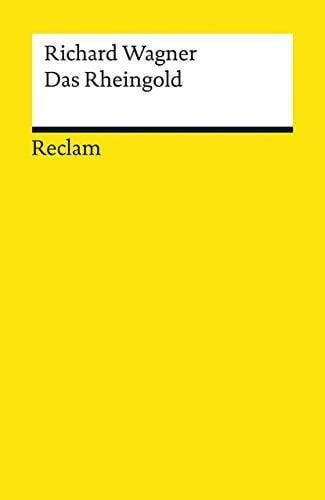 Richard Wagner Das Rheingold: Wagner, Richard – Klassiker der Musikgeschichte mit Erläuterungen (Reclams Universal-Bibliothek)