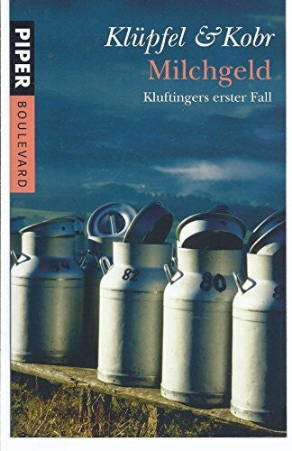 Klüpfel, Volker Milchgeld: Kluftingers erster Fall (Piper Taschenbuch, Band 6227)