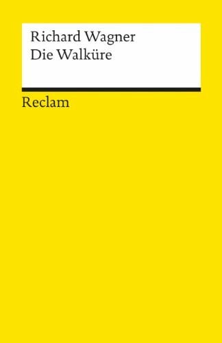 Voss, Egon Der Ring des Nibelungen. Erster Tag: Die Walküre: Ein Bühnenfestspiel für drei Tage und einen Vorabend. Textbuch mit Varianten der Partitur – Wagner, Richard – 5642 (Reclams Universal-Bibliothek)
