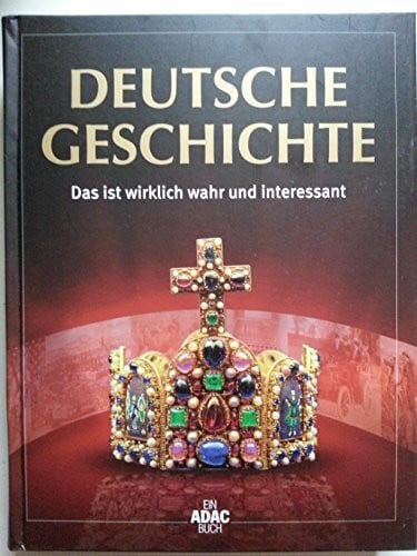 Reader's Digest: Verlag Das Beste GmbH Deutsche Geschichte: Das ist wirklich wahr und interessant