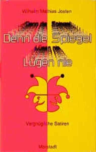Josten, Wilhelm M Denn die Spiegel lügen nie: Vergnügliche Satiren