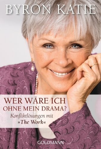Kretzschmar, Gisela Wer wäre ich ohne mein Drama? Konfliktlösungen mit 'The Work'