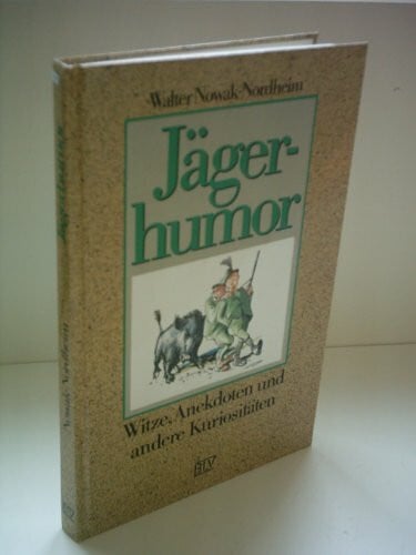 Geipel, Hermut Jägerhumor: Witze, Anekdoten und andere Kuriositäten