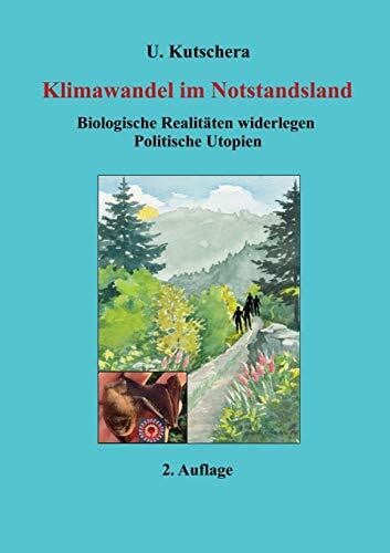 Kutschera, Ulrich Klimawandel im Notstandsland: Biologische Realitäten widerlegen Politische Utopien