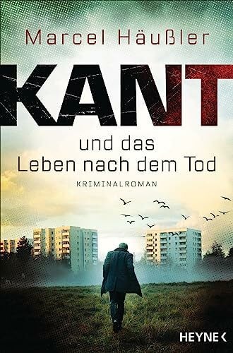 Häußler, Marcel Kant und das Leben nach dem Tod: Kriminalroman (Kommissar Kant in München, Band 3)