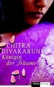 Divakaruni, Chitra Banerjee Königin der Träume: Roman