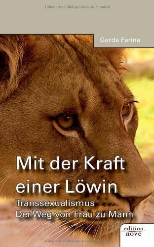 Farina, Gerda Mit der Kraft einer Lowin: Transsexualismus. Der Weg von Frau zu Mann