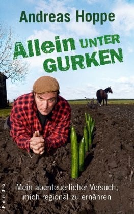 Roussety, Jacqueline Allein unter Gurken: Mein abenteuerlicher Versuch, mich regional zu ernährenmit Jacqueline Roussety
