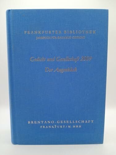 Emden, Leopold von Frankfurter Bibliothek - Jahrbuch für das neue Gedicht. Erste Abteilung / Gedicht und Gesellschaft 2009: Der Augenblick