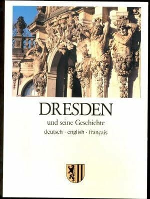 Klaus Kratzsch Dresden und seine Geschichte. Deutsch, englisch, französisch