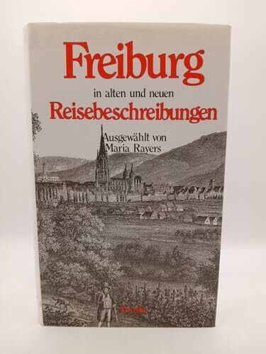 Rayers, Maria (Auswahl): Freiburg in alten und neuen Reisebeschreibungen