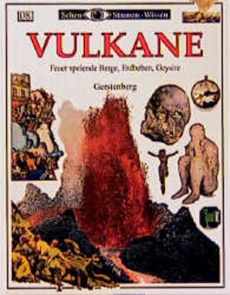 Wilhelmi, Margot Vulkane. Die faszinierende Welt der feuerspeienden Berge, Erdbeben, Geysire und Schlammkessel