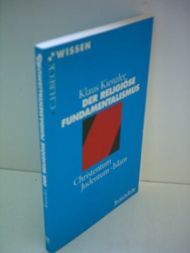 Kienzler, Klaus Der religiöse Fundamentalismus: Christentum, Judentum, Islam (Beck'sche Reihe)