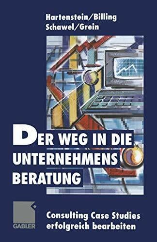 Grein, Michael Der Weg in die Unternehmensberatung: Consulting Case Studies erfolgreich bearbeiten