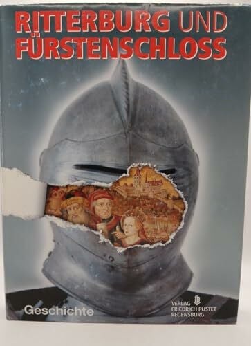 Loibl, Richard Ritterburg und Fürstenschloß, 2 Bde., Bd.1, Geschichte (Ritterburg und Fürstenschloss)