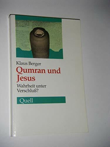 Berger, Klaus Qumran und Jesus: Wahrheit unter Verschluss?