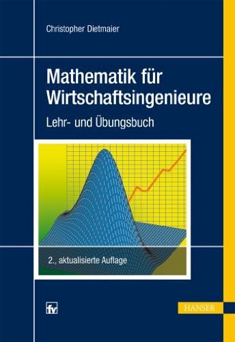 Dietmaier, Christopher Mathematik für Wirtschaftsingenieure: Lehr- und Übungsbuch