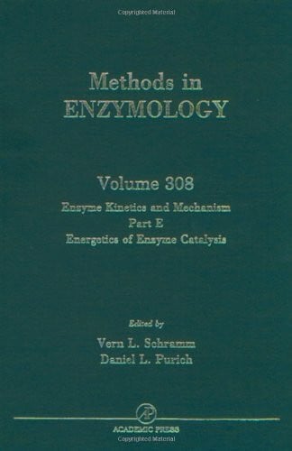 Purich, Daniel L. Enzyme Kinetics and Mechanisms, Part E, Energetics of Enzyme Catalysis (Methods in Enzymology)