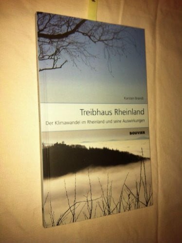 Brandt, Karsten Treibhaus Rheinland: Der Klimawandel im Rheinland und seine Auswirkungen