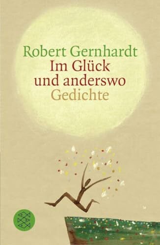 Gernhardt, Robert Im Glück und anderswo: Gedichte