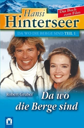 Gruber, Robert Hansi Hinterseer: Da wo die Berge sind: Das Buch zum Film