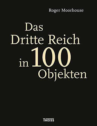 Lamerz-Beckschäfer, Birgit Das Dritte Reich in 100 Objekten: Vorwort von Richard Overy