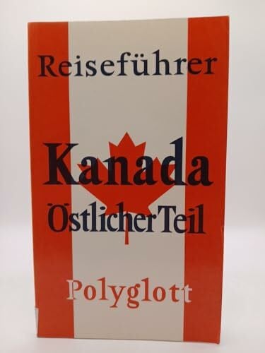 Rauen Birgid und Elisabeth Morf Kanada: Östlicher Teil. Polyglott Reiseführer.