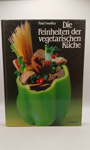 Southey, Paul Die Feinheiten der vegetarischen Küche